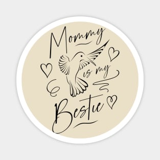 Mommy is my Bestie, Hummingbird Mommy Desing Clothes Magnet